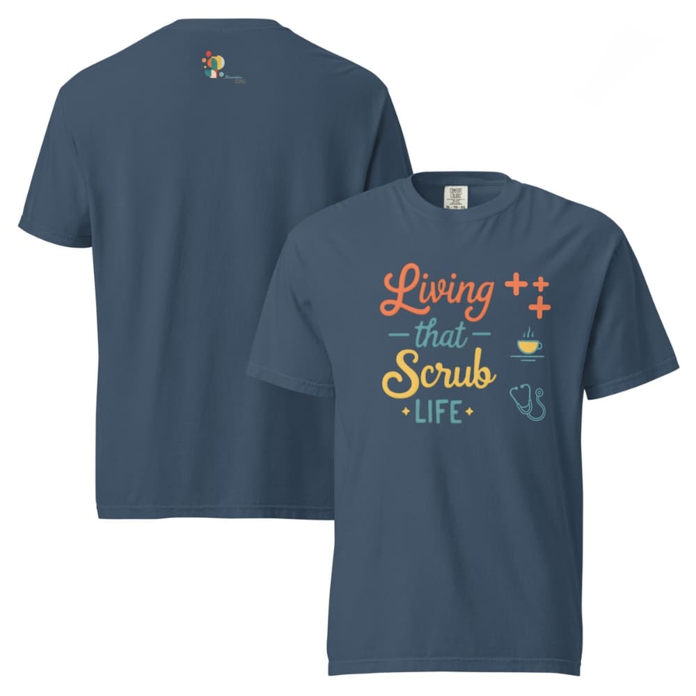 “Living That Scrub Life” colorful text printed on a garment-dyed cotton t-shirt for nurses and healthcare professionals