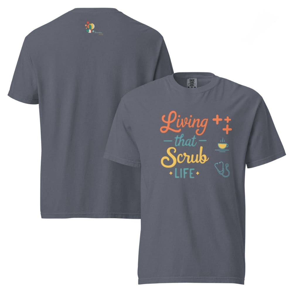 “Living That Scrub Life” colorful text printed on a garment-dyed cotton t-shirt for nurses and healthcare professionals