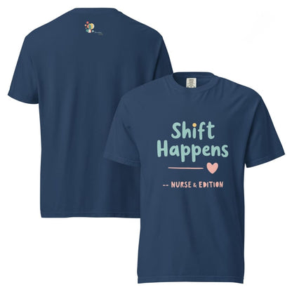 “Shift Happens – Nurse Edition” pastel text design printed on a thick garment-dyed cotton t-shirt, perfect for nurses and healthcare professionals with a sense of humor.