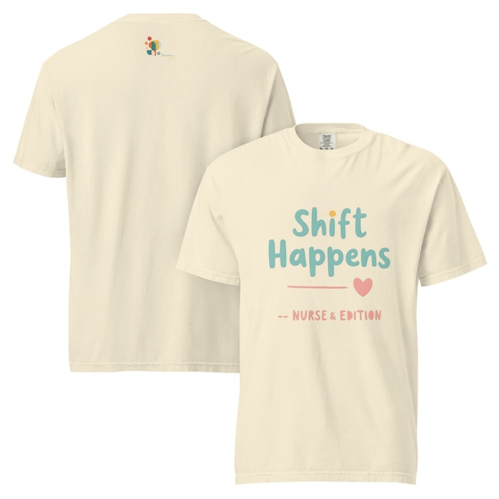 “Shift Happens – Nurse Edition” pastel text design printed on a thick garment-dyed cotton t-shirt, perfect for nurses and healthcare professionals with a sense of humor.