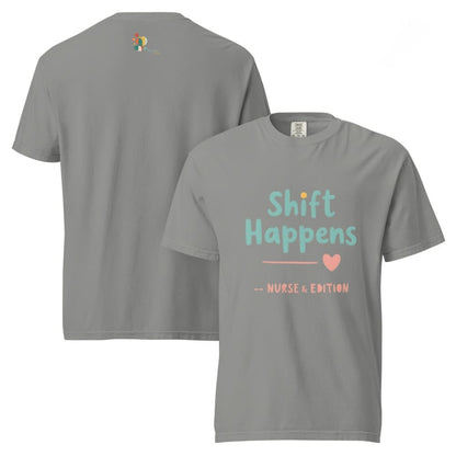“Shift Happens – Nurse Edition” pastel text design printed on a thick garment-dyed cotton t-shirt, perfect for nurses and healthcare professionals with a sense of humor.