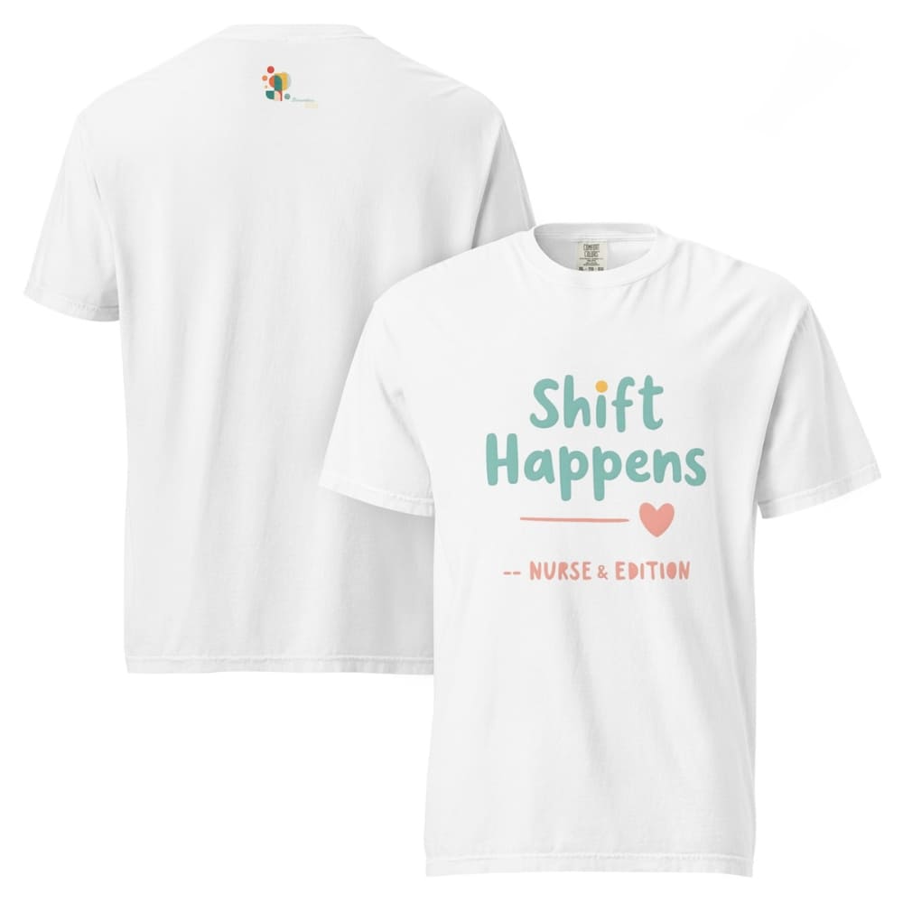 “Shift Happens – Nurse Edition” pastel text design printed on a thick garment-dyed cotton t-shirt, perfect for nurses and healthcare professionals with a sense of humor.