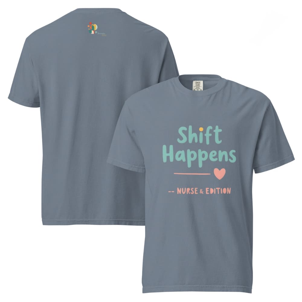 “Shift Happens – Nurse Edition” pastel text design printed on a thick garment-dyed cotton t-shirt, perfect for nurses and healthcare professionals with a sense of humor.