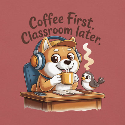 Cartoon dog with headphones drinking coffee next to a bird, with text 'Coffee First, Classroom later.' on a red background.