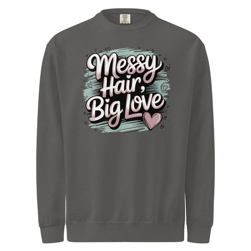 Pastel brushstroke design with “Messy Hair, Big Love” printed text on a vintage garment-dyed sweatshirt – cozy fleece for moms and creators