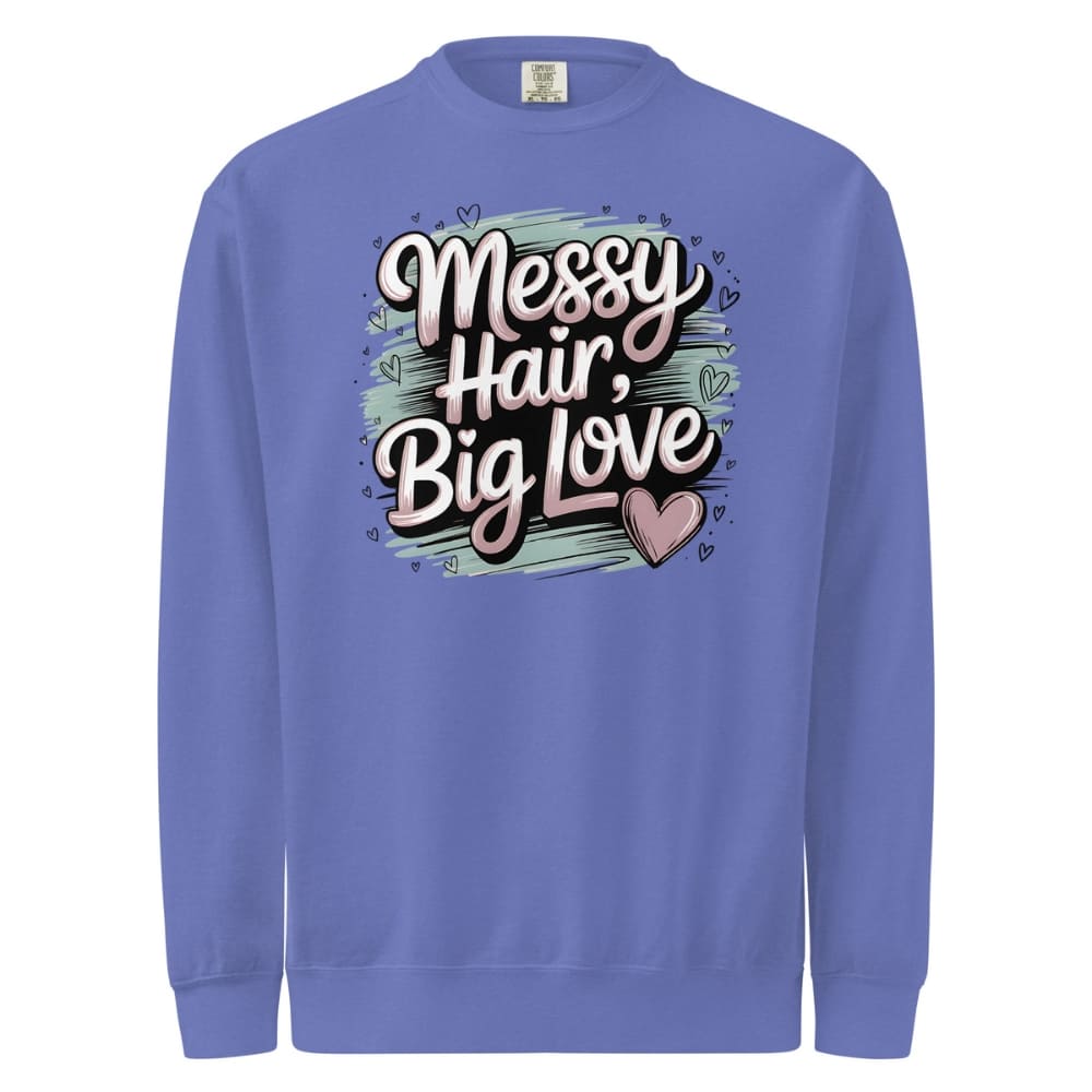 Pastel brushstroke design with “Messy Hair, Big Love” printed text on a vintage garment-dyed sweatshirt – cozy fleece for moms and creators