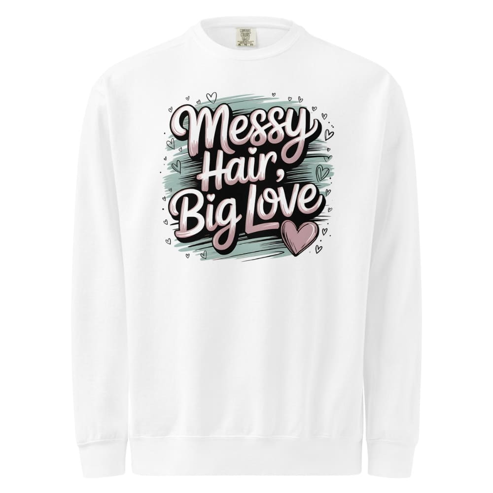 Pastel brushstroke design with “Messy Hair, Big Love” printed text on a vintage garment-dyed sweatshirt – cozy fleece for moms and creators