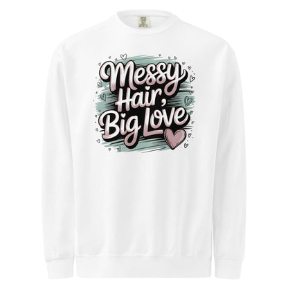 Pastel brushstroke design with “Messy Hair, Big Love” printed text on a vintage garment-dyed sweatshirt – cozy fleece for moms and creators