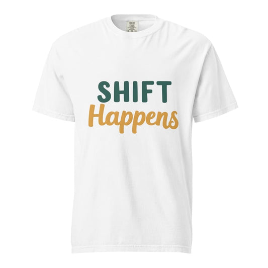 SHIFT Happens Heavyweight Cotton Nurse T-Shirt