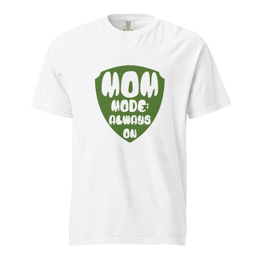 Mom Mode Always On T-Shirt | Garment-Dyed Heavyweight Cotton Tee | Funny Mom Life Gift