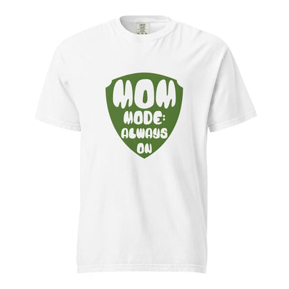 Mom Mode Always On T-Shirt | Garment-Dyed Heavyweight Cotton Tee | Funny Mom Life Gift