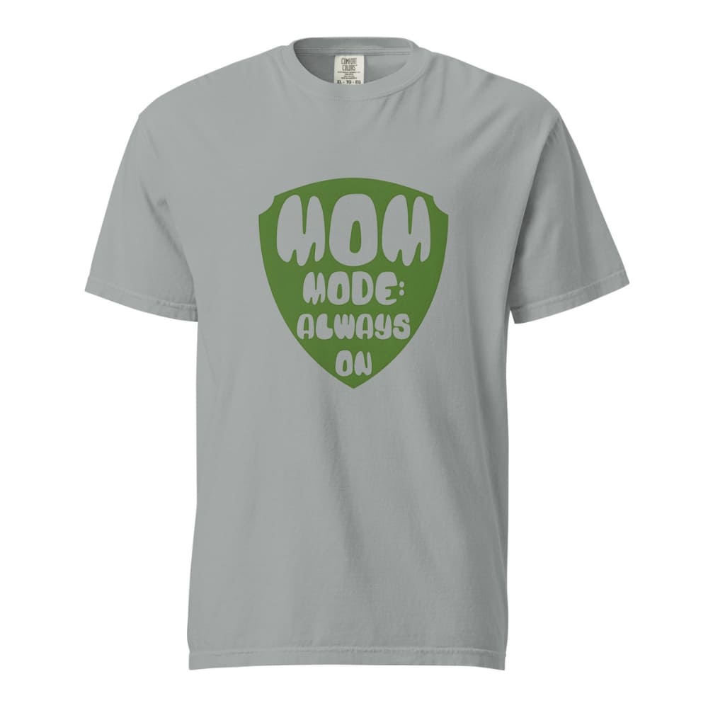 Mom Mode Always On T-Shirt | Garment-Dyed Heavyweight Cotton Tee | Funny Mom Life Gift