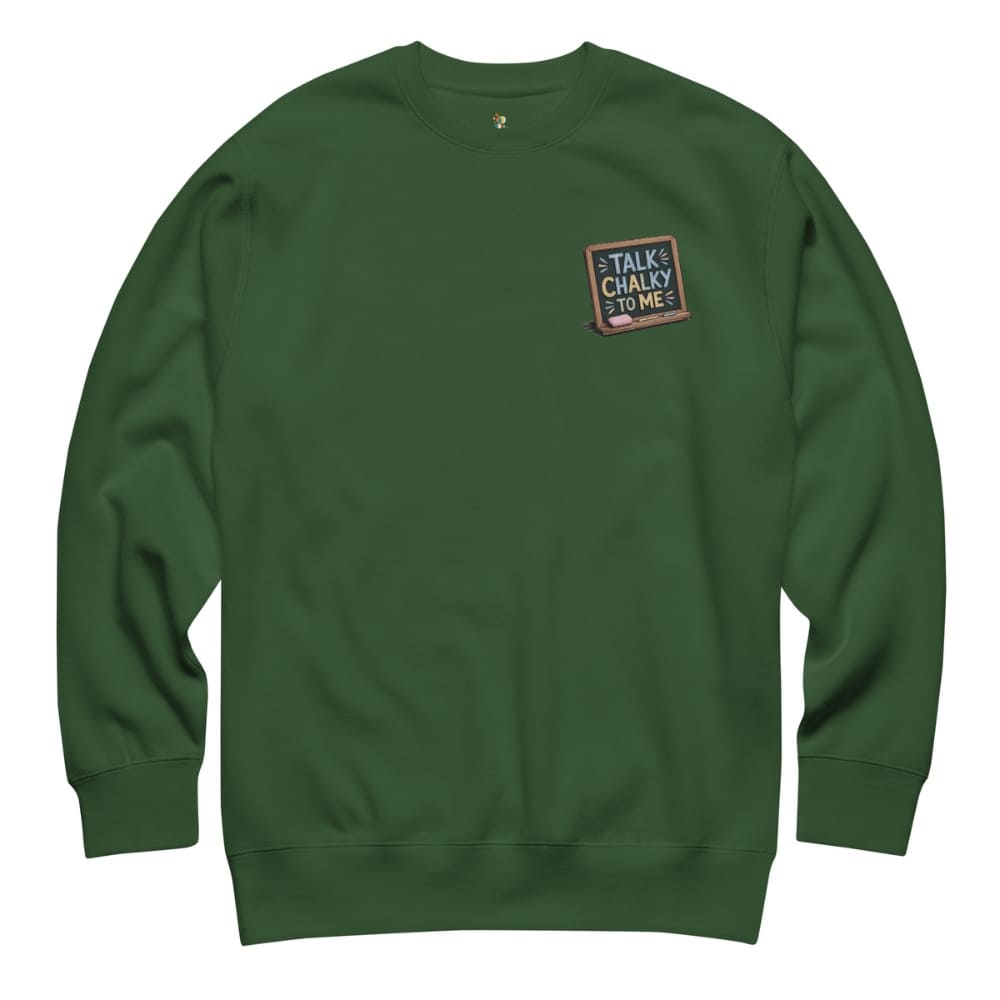 “Dark green chalkboard-themed embroidery that says ‘Talk Chalky to Me’ on a premium cotton sweatshirt – funny teacher gift idea”