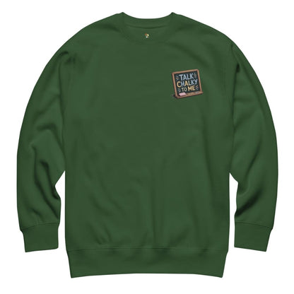 “Dark green chalkboard-themed embroidery that says ‘Talk Chalky to Me’ on a premium cotton sweatshirt – funny teacher gift idea”