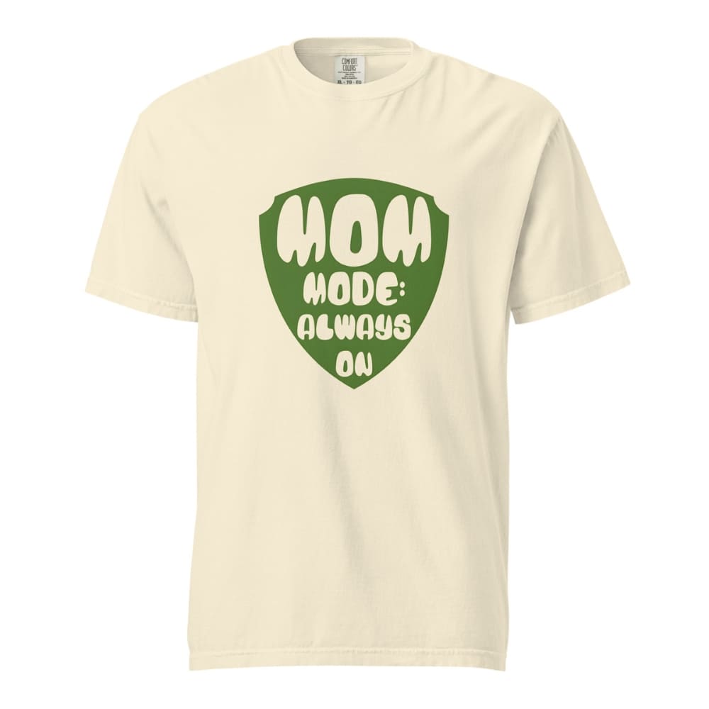 Mom Mode Always On T-Shirt | Garment-Dyed Heavyweight Cotton Tee | Funny Mom Life Gift