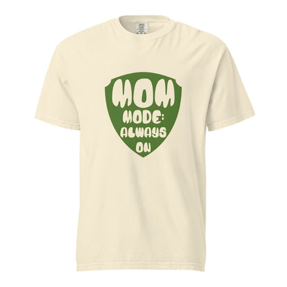 Mom Mode Always On T-Shirt | Garment-Dyed Heavyweight Cotton Tee | Funny Mom Life Gift
