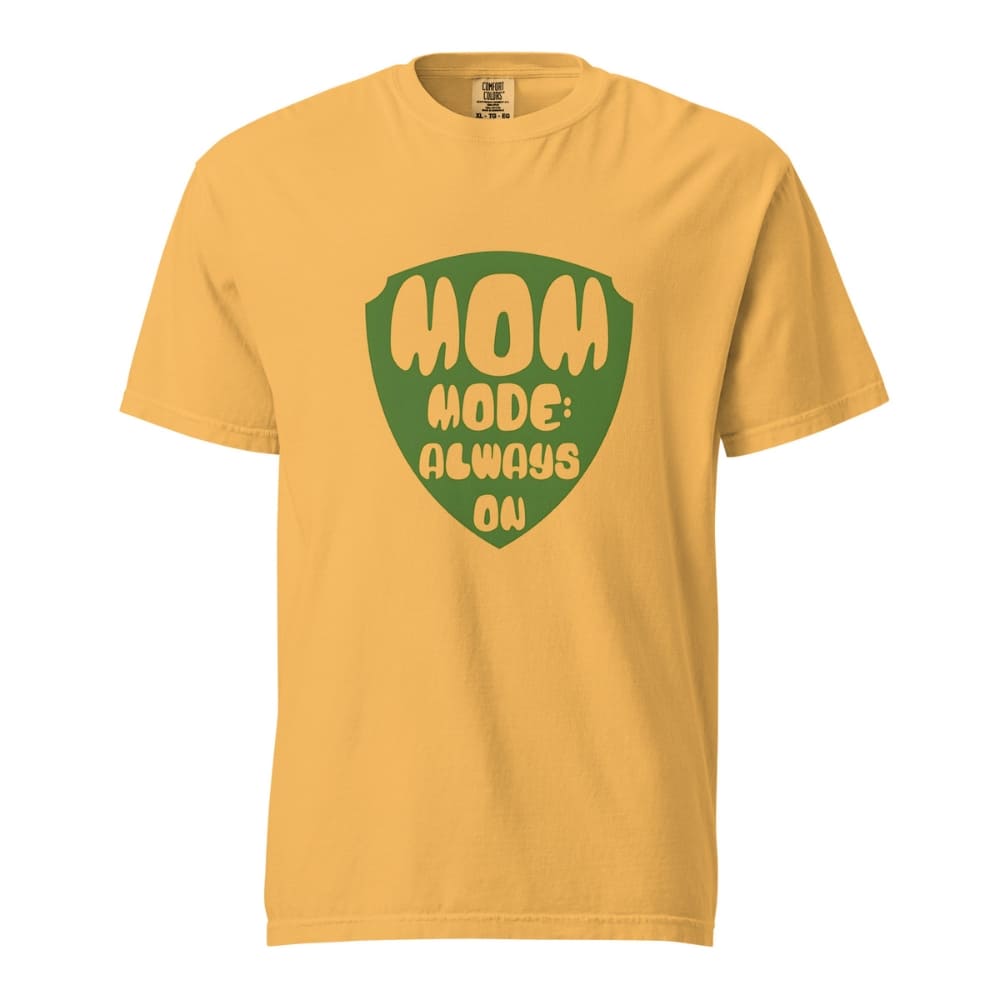 Mom Mode Always On T-Shirt | Garment-Dyed Heavyweight Cotton Tee | Funny Mom Life Gift