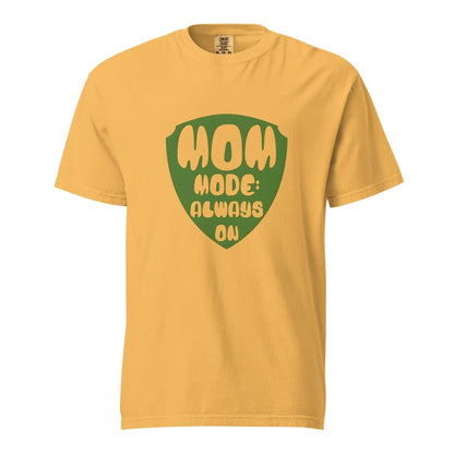 Mom Mode Always On T-Shirt | Garment-Dyed Heavyweight Cotton Tee | Funny Mom Life Gift