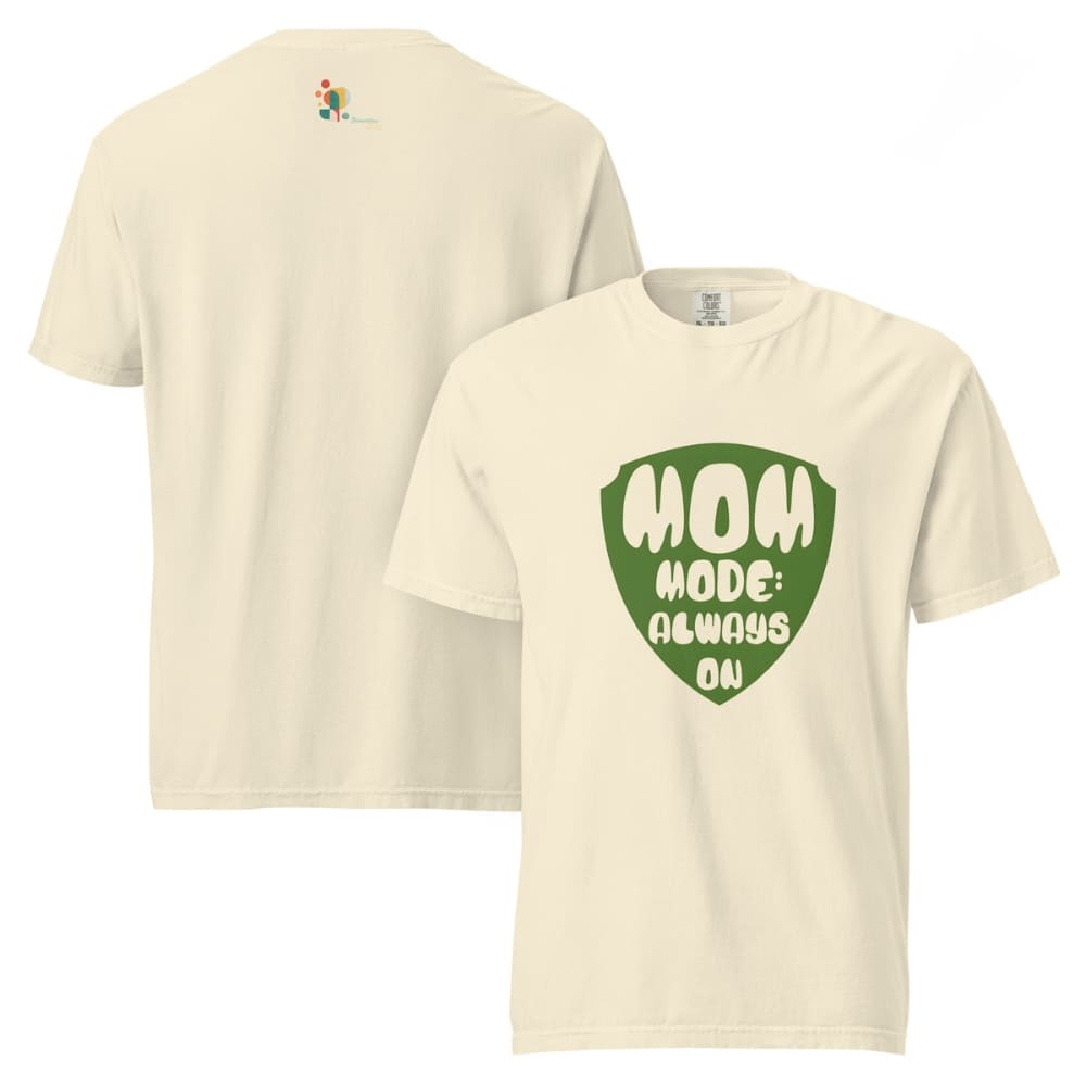 Mom Mode Always On T-Shirt | Garment-Dyed Heavyweight Cotton Tee | Funny Mom Life Gift