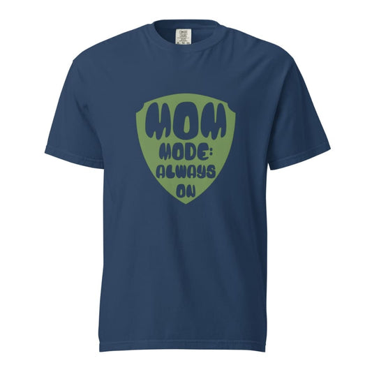 Mom Mode Always On T-Shirt | Garment-Dyed Heavyweight Cotton Tee | Funny Mom Life Gift