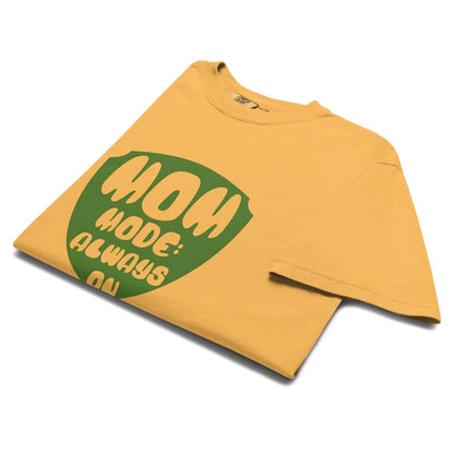 Mom Mode Always On T-Shirt | Garment-Dyed Heavyweight Cotton Tee | Funny Mom Life Gift