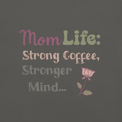 Mom Life: Strong Coffee, Stronger Mind” – Floral Typography T-Shirt for Moms | Relaxed Fit Cotton Tee