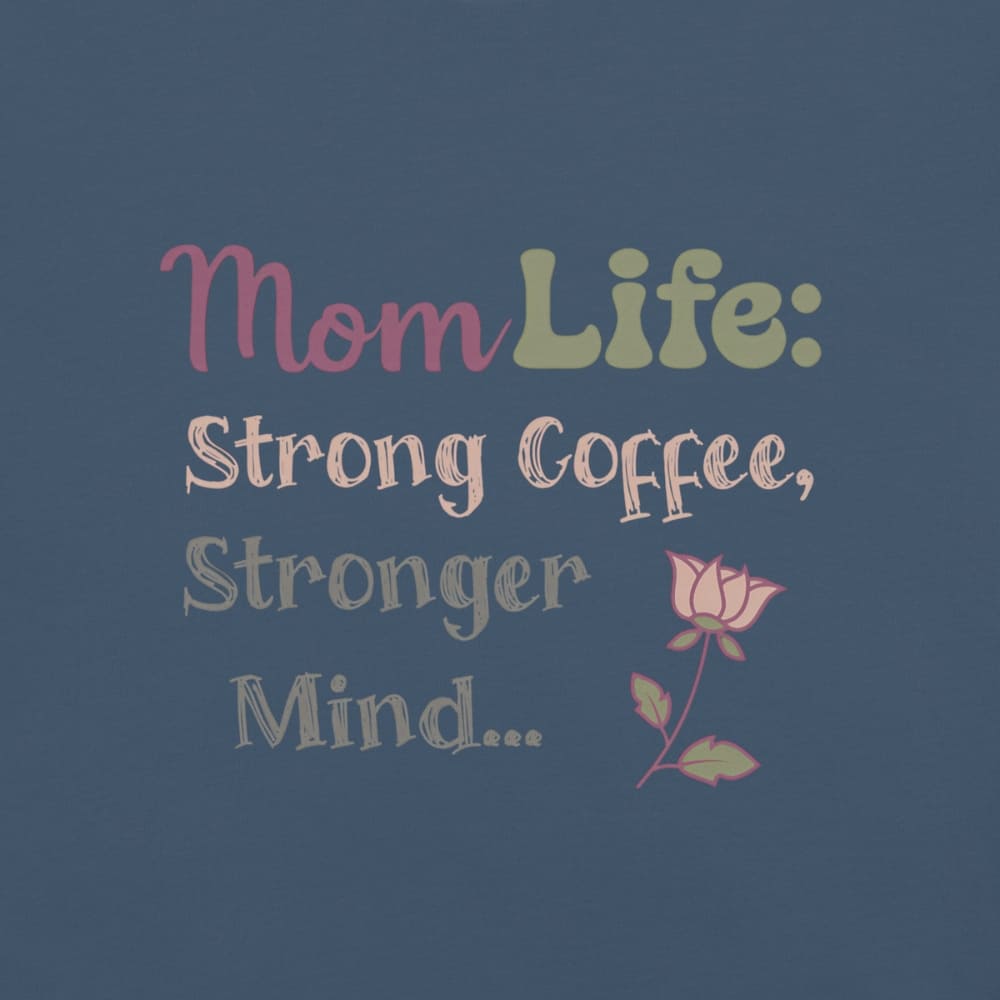 Mom Life: Strong Coffee, Stronger Mind” – Floral Typography T-Shirt for Moms | Relaxed Fit Cotton Tee