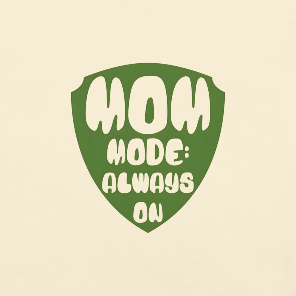 Mom Mode Always On T-Shirt | Garment-Dyed Heavyweight Cotton Tee | Funny Mom Life Gift