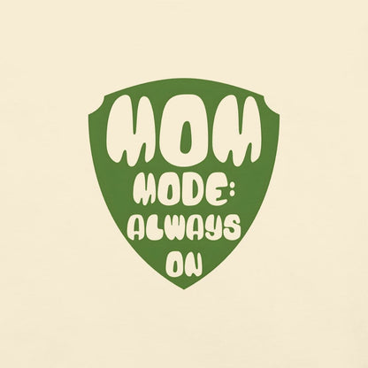 Mom Mode Always On T-Shirt | Garment-Dyed Heavyweight Cotton Tee | Funny Mom Life Gift