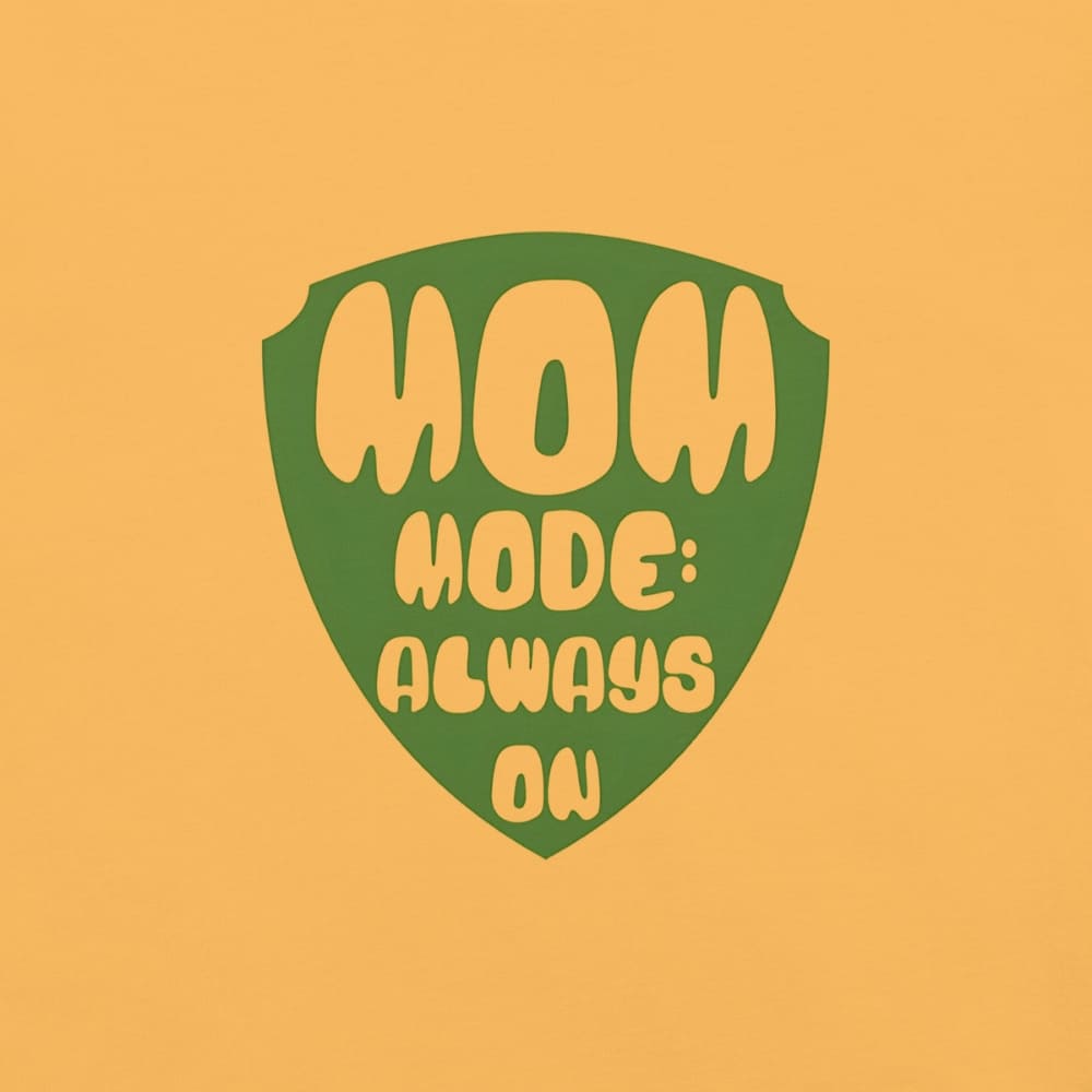 Mom Mode Always On T-Shirt | Garment-Dyed Heavyweight Cotton Tee | Funny Mom Life Gift
