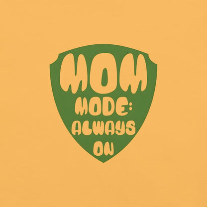 Mom Mode Always On T-Shirt | Garment-Dyed Heavyweight Cotton Tee | Funny Mom Life Gift