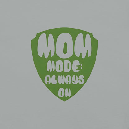 Mom Mode Always On T-Shirt | Garment-Dyed Heavyweight Cotton Tee | Funny Mom Life Gift