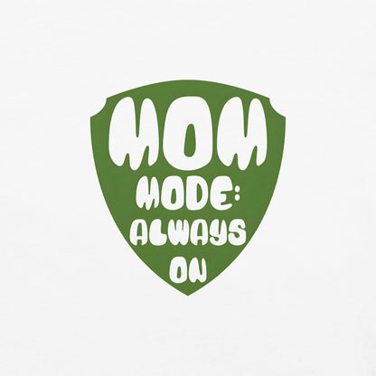 Mom Mode Always On T-Shirt | Garment-Dyed Heavyweight Cotton Tee | Funny Mom Life Gift