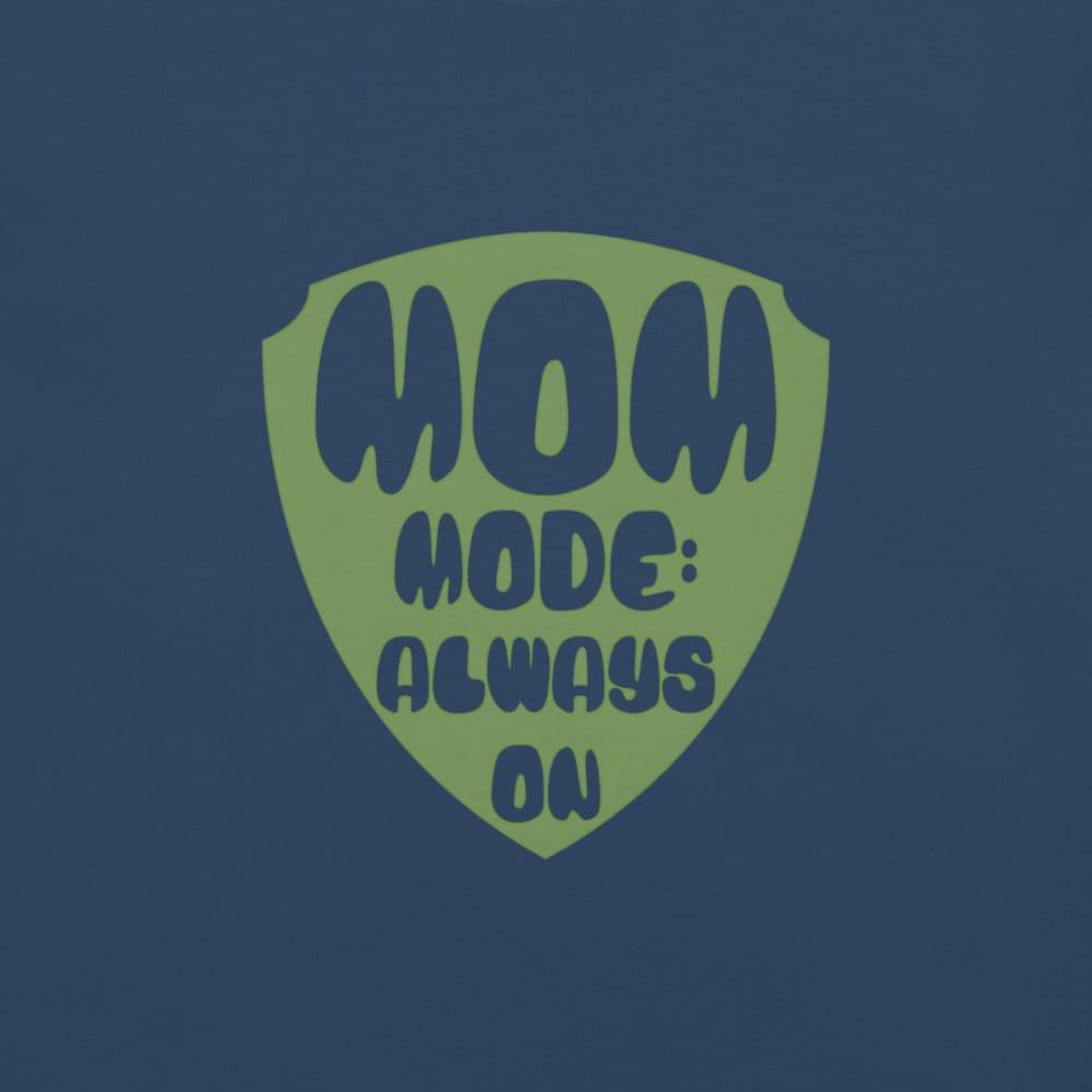 Mom Mode Always On T-Shirt | Garment-Dyed Heavyweight Cotton Tee | Funny Mom Life Gift