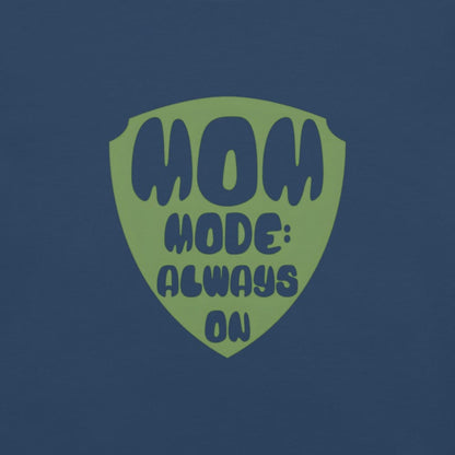 Mom Mode Always On T-Shirt | Garment-Dyed Heavyweight Cotton Tee | Funny Mom Life Gift