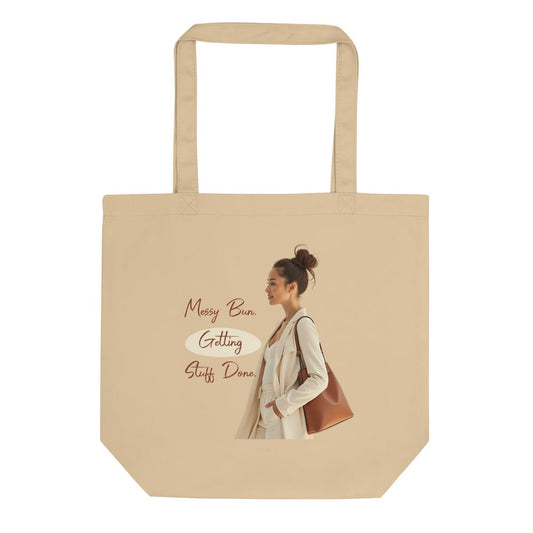 Messy Bun Getting Stuff Done – Organic Cotton Tote Bag