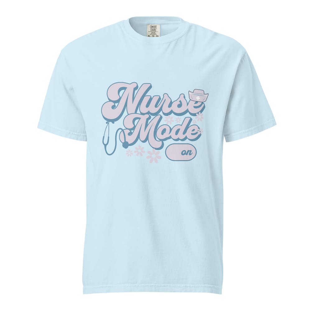 Nurse Mode On T-Shirt – Cute Pastel Nurse Tee – Garment-Dyed Cotton Shirt