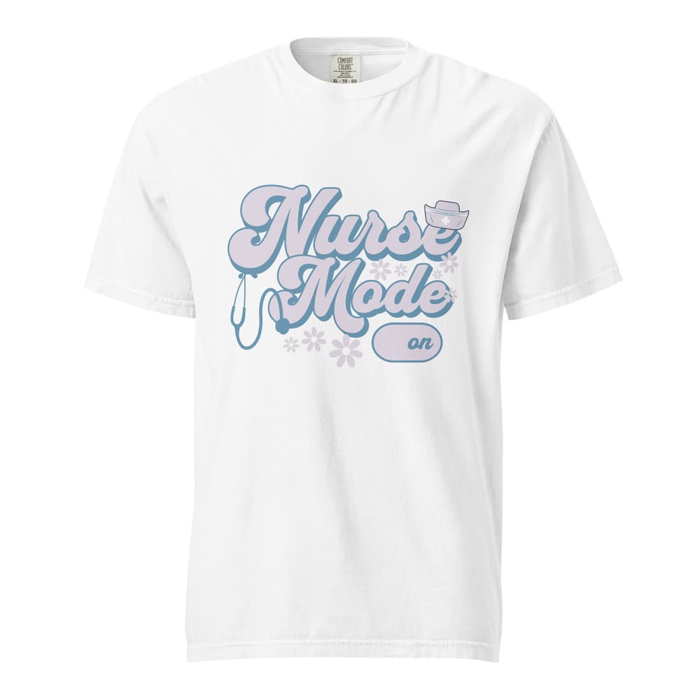 Nurse Mode On T-Shirt – Cute Pastel Nurse Tee – Garment-Dyed Cotton Shirt