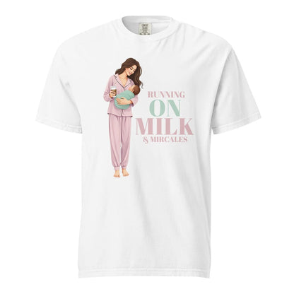 Running on Milk & Miracles T-Shirt – New Mom Gift – Garment-Dyed Cotton Tee